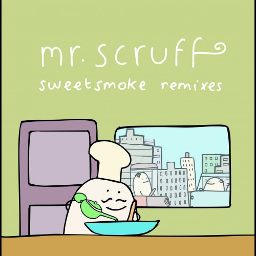 Sweetsmoke Remixes - Mr. Scruff