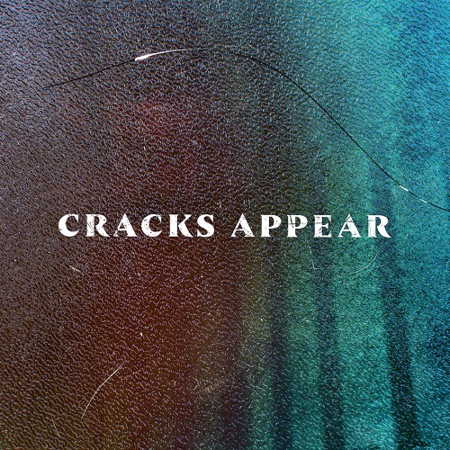 Cracks Appear - 